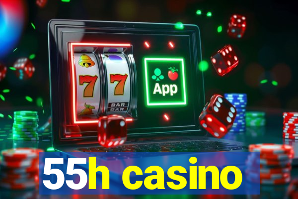 55h casino